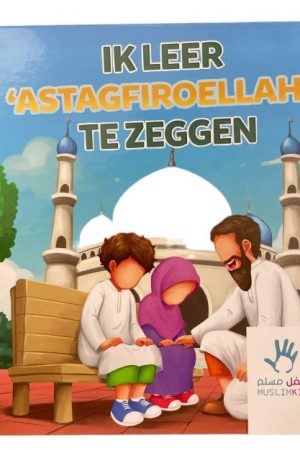 Ik leer astagfiroellah te zeggen