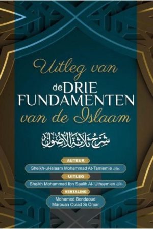 Uitleg van de drie fundamenten van de islaam .ahp